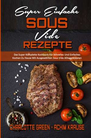 Krause, A: Super Einfache Sous Vide-Rezepte