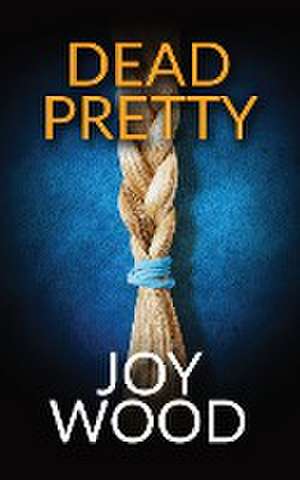 Dead Pretty de Joy Wood