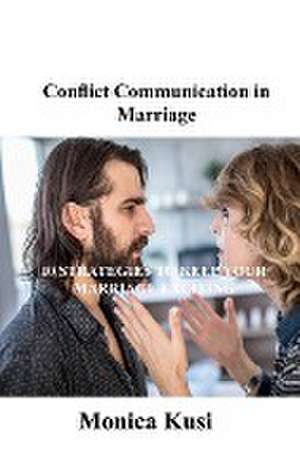 Conflict Communication in Marriage de Monica Kusi