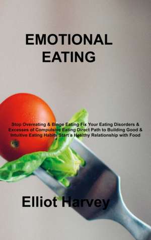 EMOTIONAL EATING de Elliot Harvey