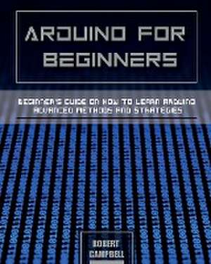 Arduino for Beginners de Robert Campbell