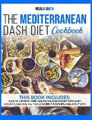 The Mediterranean Dash Diet Cookbook de Marla Smith