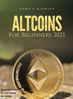 Altcoins For Beginners 2021 de Faba's Diaries