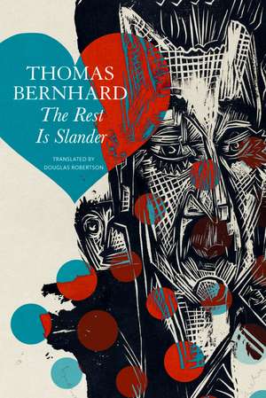 The Rest Is Slander: Five Stories de Thomas Bernhard