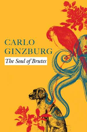 The Soul of Brutes de Carlo Ginzburg