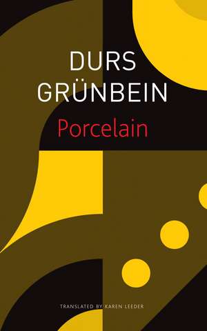 Porcelain: Poem on the Downfall of My City de Durs Grünbein