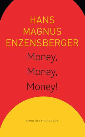 Money, Money, Money!: A Short Lesson in Economics de Hans Magnus Enzensberger