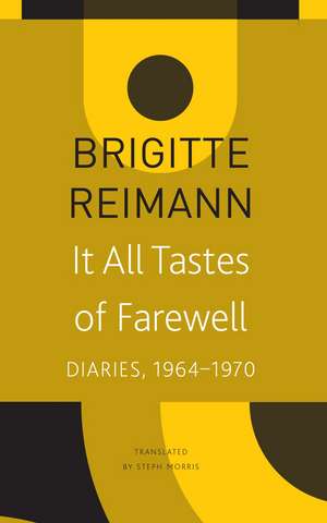 It All Tastes of Farewell: Diaries, 1964–1970 de Brigitte Reimann