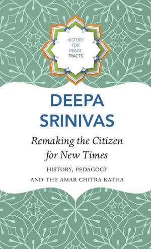 Remaking the Citizen for New Times: History, Pedagogy and the Amar Chitra Katha de Deepa Sreenivas