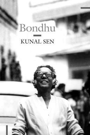 Bondhu – My Father, My Friend de Kunal Sen