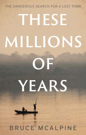 These Millions of Years de Bruce McAlpine