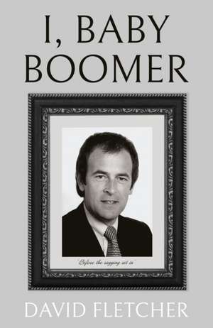 I, Baby Boomer de David Fletcher