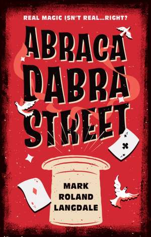 Abracadabra Street de Mark Roland Langdale