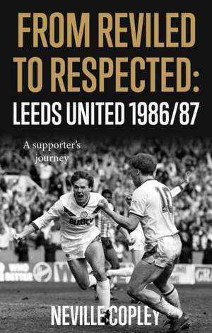 From Reviled to Respected de Neville Copley