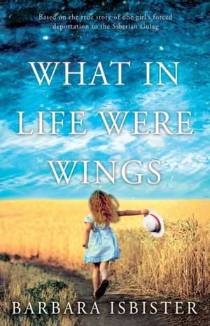 What in Life Were Wings de Barbara Isbister