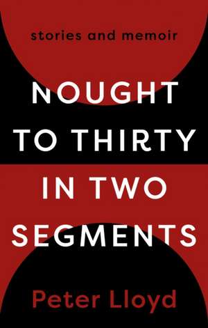 Nought to Thirty in Two Segments de Peter Lloyd