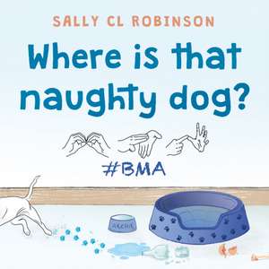 Where is that naughty dog? de Sally CL Robinson