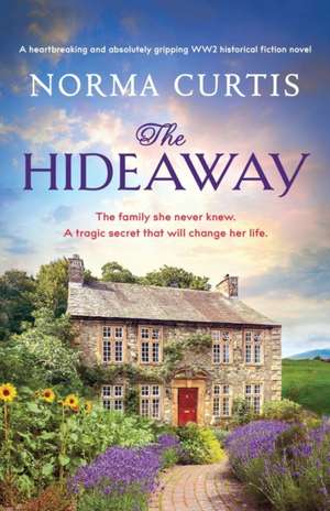 The Hideaway: A heartbreaking and absolutely gripping WW2 historical fiction novel de Norma Curtis