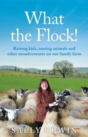 What the Flock! de Sally Urwin