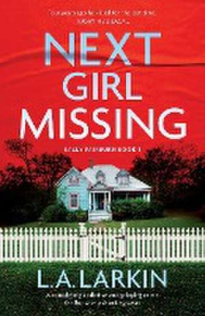 Next Girl Missing de L. A. Larkin