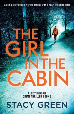 The Girl in the Cabin de Stacy Green