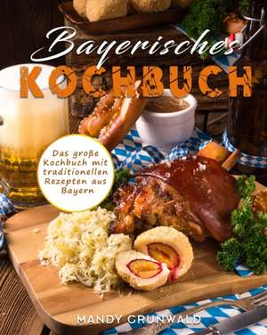 Bayerisches Kochbuch de Mandy Grunwald