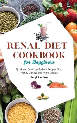 Renal Diet Cookbook for Beginners de Beryl Ramirez