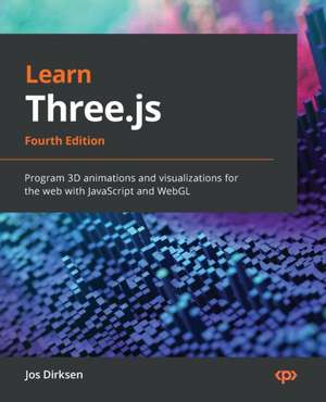 Learn Three.js - Fourth Edition de Jos Dirksen