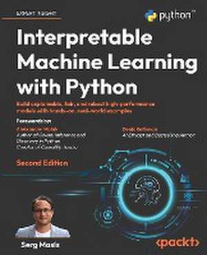 Interpretable Machine Learning with Python - Second Edition de Serg Masís