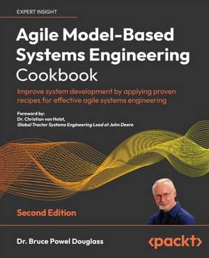 Agile Model-Based Systems Engineering Cookbook - Second Edition de Bruce Powel Douglass