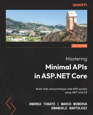 Mastering Minimal APIs in ASP.NET Core de Andrea Tosato