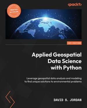 Applied Geospatial Data Science with Python de David S. Jordan