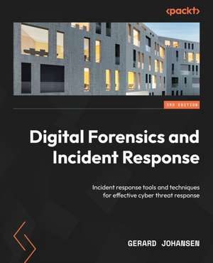 Digital Forensics and Incident Response - Third Edition de Gerard Johansen