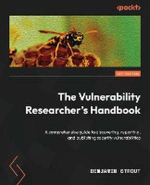 The Vulnerability Researcher's Handbook de Benjamin Strout