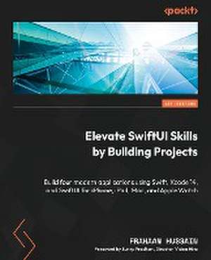 Elevate SwiftUI Skills by Building Projects de Frahaan Hussain