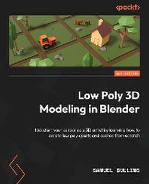 Low Poly 3D Modeling in Blender de Samuel Sullins