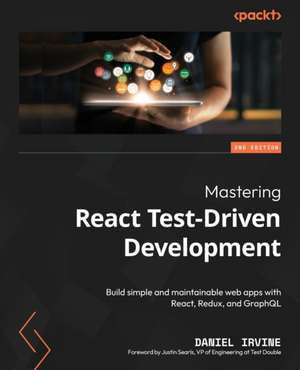 Mastering React Test-Driven Development - Second Edition de Daniel Irvine