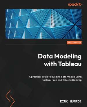 Data Modeling with Tableau de Kirk Munroe