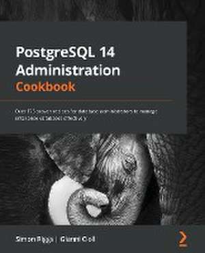 PostgreSQL 14 Administration Cookbook de Simon Riggs