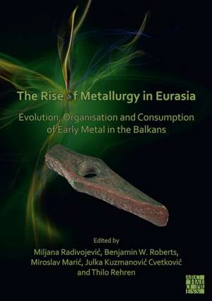 The Rise of Metallurgy in Eurasia de Benjamin Roberts