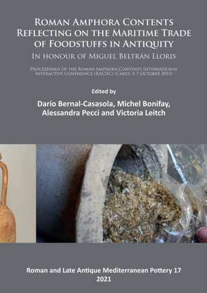 Roman Amphora Contents: Reflecting on the Maritime Trade of Foodstuffs in Antiquity (In honour of Miguel Beltran Lloris) de Alessandra Pecci