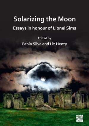 Solarizing the Moon: Essays in honour of Lionel Sims de Fabio Silva