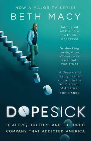 Dopesick: Dealers, Doctors and the Drug Company that Addicted America de Beth Macy