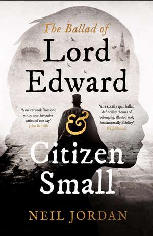 The Ballad of Lord Edward and Citizen Small de Neil Jordan