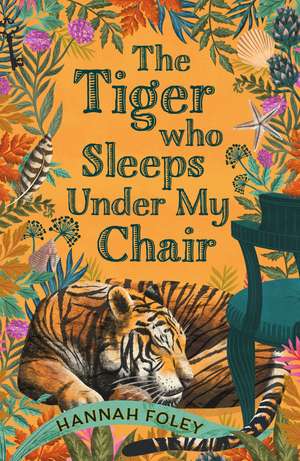 The Tiger Who Sleeps Under My Chair de Hannah Foley