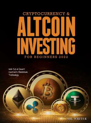 Cryptocurrency & Altcoin Investing For Beginners 2022 de Writer