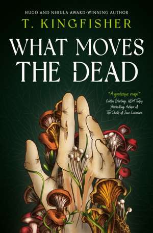 What Moves The Dead de T. Kingfisher