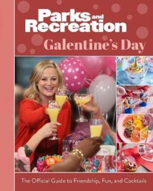 Parks and Recreation: The Official Galentine's Day Guide to Friendship, Fun, and Cocktails de Titan Books