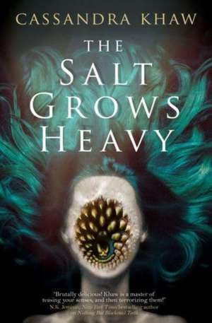 The Salt Grows Heavy de Cassandra Khaw