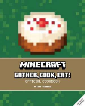 Minecraft: Gather, Cook, Eat! An Official Cookbook de Tara Theoharis